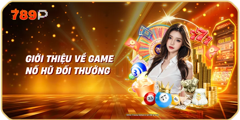 Giới thiệu về game nổ hũ đổi thưởng