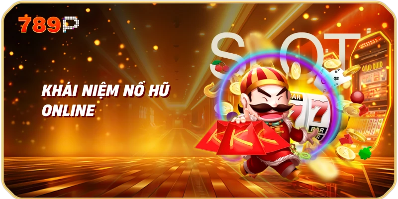 Khái Niệm Nổ Hũ Online