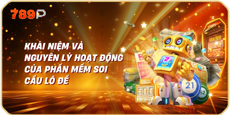 Khái niệm và nguyên lý hoạt động của phần mềm soi cầu lô đề