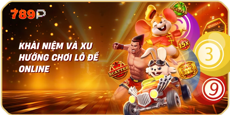 Khái Niệm và Xu Hướng Chơi Lô Đề Online